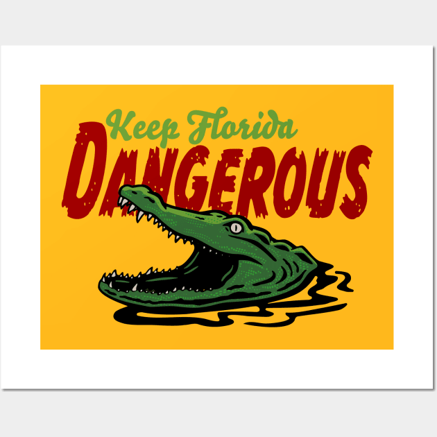 Keep Florida Dangerous - Alligator Wall Art by 461VeteranClothingCo